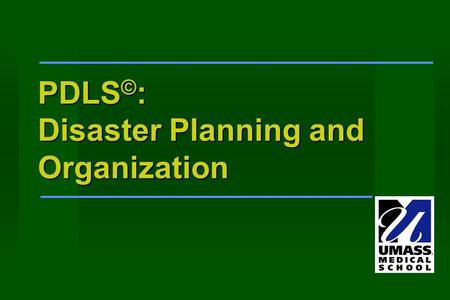 PDLS © : Disaster Planning and Organization. Learning Objectives Steps of disaster planning Steps of disaster planning Concepts in management planning.