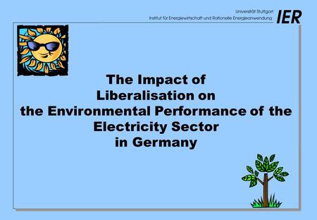 The Impact of Liberalisation on the Environmental Performance of the Electricity Sector in Germany.