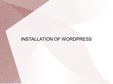 INSTALLATION OF WORDPRESS. WORDPRESS WordPress is an open source CMS, often used as a blog publishing application powered by PHP and MySQL. It has many.