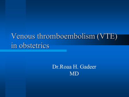 Venous thromboembolism (VTE) in obstetrics