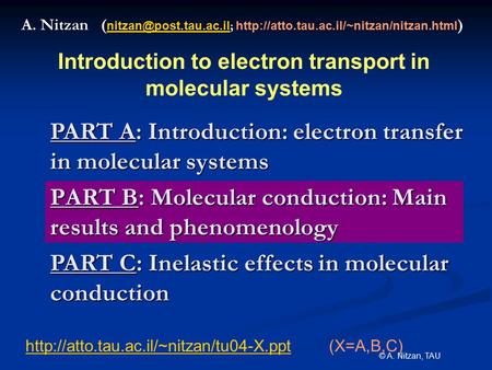 © A. Nitzan, TAU PART B: Molecular conduction: Main results and phenomenology A. Nitzan ( ;