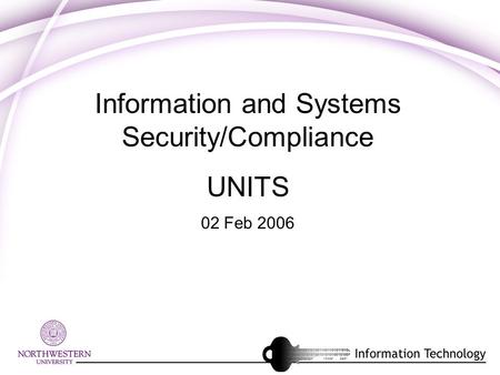 Information and Systems Security/Compliance UNITS 02 Feb 2006.