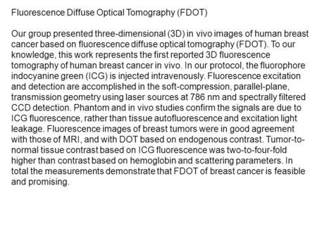 Fluorescence Diffuse Optical Tomography (FDOT) Our group presented three-dimensional (3D) in vivo images of human breast cancer based on fluorescence diffuse.