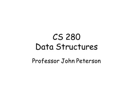 CS 280 Data Structures Professor John Peterson. Homework Solutions for (int i = 0; i < n; i++) for (int j = i; j < n; j++) System.out.print(i+j); for.