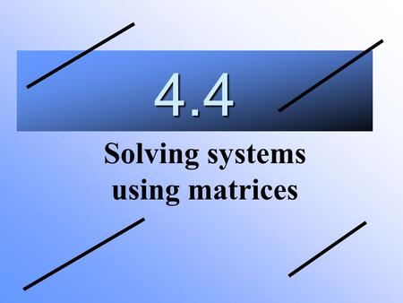 Solving systems using matrices