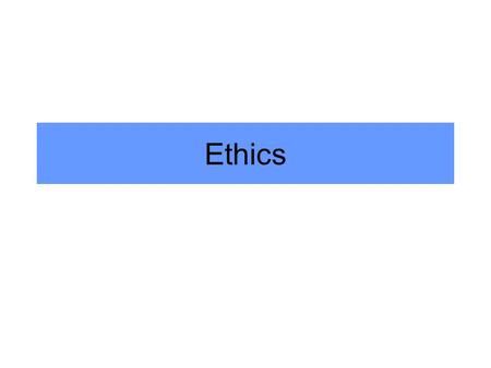 Ethics Defined ethics (used with a sing. verb): The study of the general nature of morals and of the specific moral choices to be made by a person; moral.