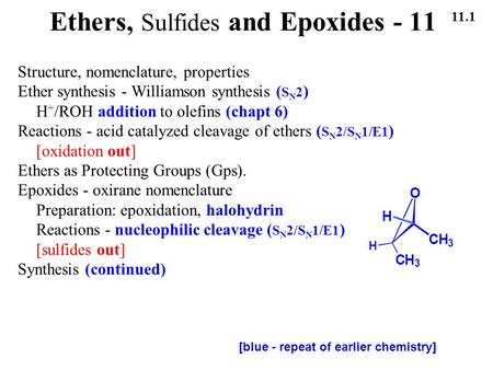 11.1 Ethers, Sulfides and Epoxides - 11 Structure, nomenclature, properties Ether synthesis - Williamson synthesis ( S N 2 ) H + /ROH addition to olefins.