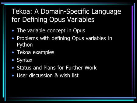 Tekoa: A Domain-Specific Language for Defining Opus Variables The variable concept in Opus Problems with defining Opus variables in Python Tekoa examples.