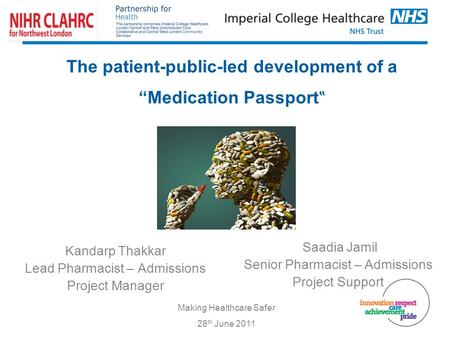 The patient-public-led development of a “Medication Passport ‟ Kandarp Thakkar Lead Pharmacist – Admissions Project Manager Saadia Jamil Senior Pharmacist.
