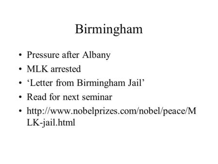 Birmingham Pressure after Albany MLK arrested ‘Letter from Birmingham Jail’ Read for next seminar  LK-jail.html.
