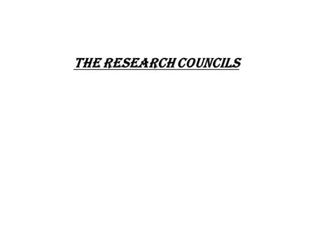 THE RESEARCH COUNCILS. Office of Science and Technology (OST) OST: part of the Department for Innovation, Universities and Skills (DIUS) and under the.
