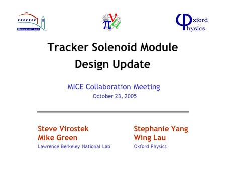 Tracker Solenoid Module Design Update Steve VirostekStephanie Yang Mike GreenWing Lau Lawrence Berkeley National LabOxford Physics MICE Collaboration Meeting.