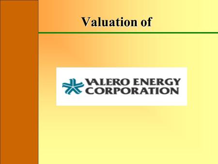 Valuation of. Company Overview:  The largest independent refiner of crude oil in North America - 3.3 million b/d  One of the US largest retail operators.