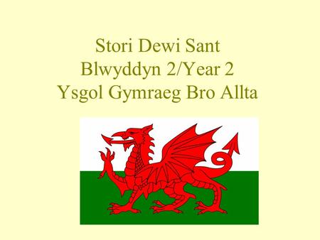 Stori Dewi Sant Blwyddyn 2/Year 2 Ysgol Gymraeg Bro Allta.