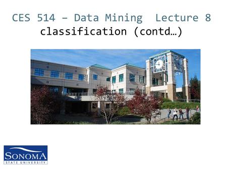 CES 514 – Data Mining Lecture 8 classification (contd…)