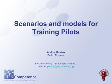 Scenarios and models for Training Pilots Andrey Ruskov Petko Ruskov, Sofia University “St. Kliment Ohridski”