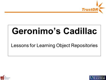 Geronimo’s Cadillac Lessons for Learning Object Repositories.