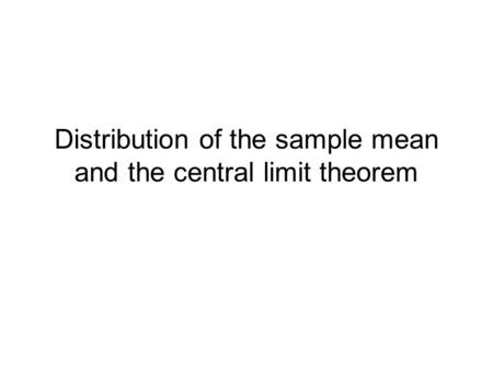 Distribution of the sample mean and the central limit theorem