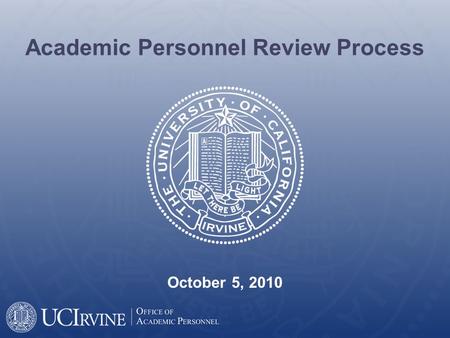Academic Personnel Review Process October 5, 2010.