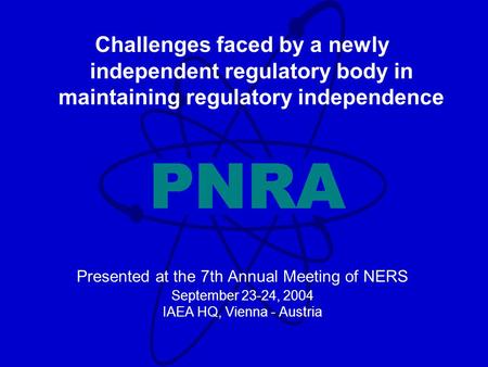 Challenges faced by a newly independent regulatory body in maintaining regulatory independence Presented at the 7th Annual Meeting of NERS September 23-24,