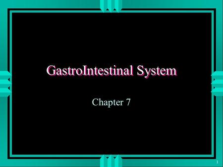 1 GastroIntestinal System Chapter 7. 2 Student Objectives u Explain the main functions of the gastrointestinal system. u Identify the main organs and.