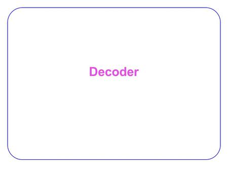 Decoder.