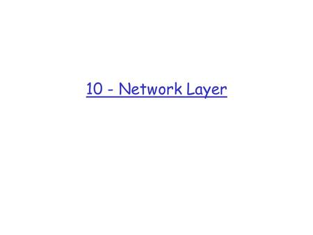 10 - Network Layer. Network layer r transport segment from sending to receiving host r on sending side encapsulates segments into datagrams r on rcving.
