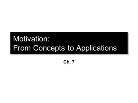 Motivation: From Concepts to Applications Ch. 7. What is MBO? Key Elements 1.Goal specificity 2.Participative decision making 3.An explicit time period.