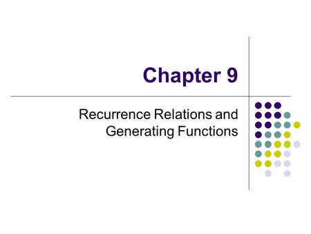 Chapter 9 Recurrence Relations and Generating Functions.