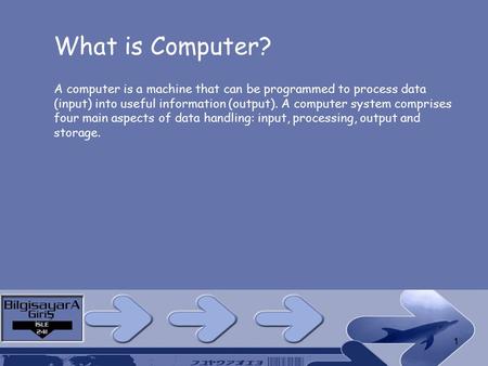 1 What is Computer? A computer is a machine that can be programmed to process data (input) into useful information (output). A computer system comprises.