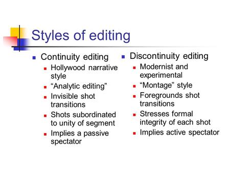 Styles of editing Discontinuity editing Continuity editing