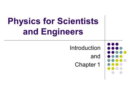 Physics for Scientists and Engineers Introduction and Chapter 1.