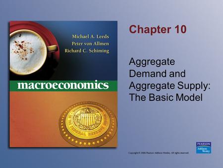 Chapter 10 Aggregate Demand and Aggregate Supply: The Basic Model.