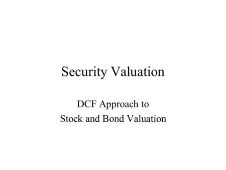 DCF Approach to Stock and Bond Valuation