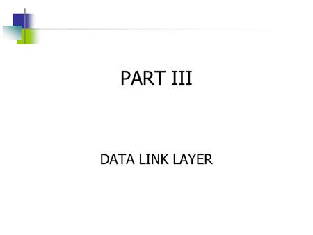 PART III DATA LINK LAYER. Position of the Data-Link Layer.