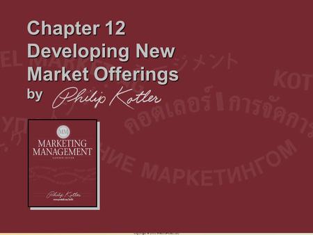 Copyright © 2003 Prentice-Hall, Inc. 12-1 Chapter 12 Developing New Market Offerings by.