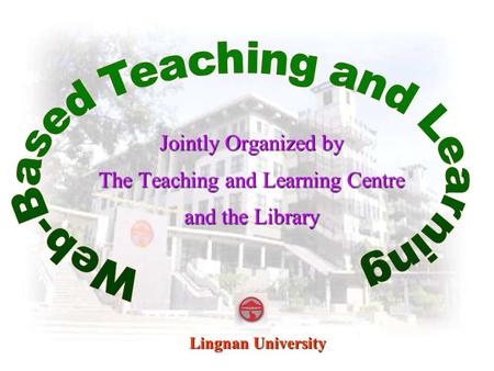 Jointly Organized by The Teaching and Learning Centre and the Library Lingnan University.