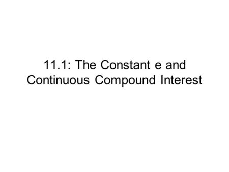 11.1: The Constant e and Continuous Compound Interest