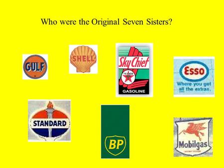 Who were the Original Seven Sisters?. Standard Oil Companies in 1941.
