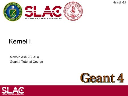 Makoto Asai (SLAC) Geant4 Tutorial Course