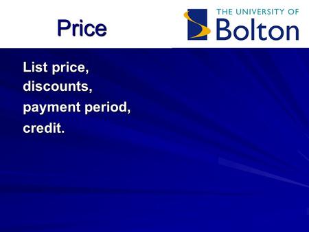 Price List price, discounts, payment period, credit.