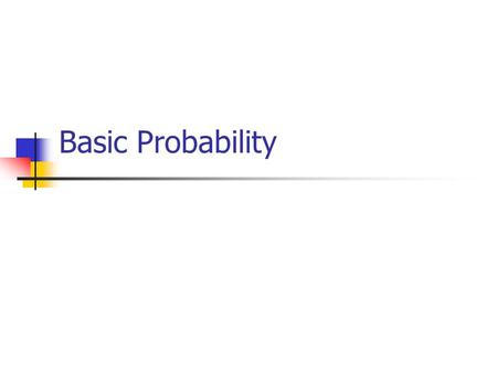 Basic Probability. Theoretical versus Empirical Theoretical probabilities are those that can be determined purely on formal or logical grounds, independent.