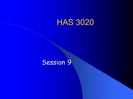 HAS 3020 Session 9.