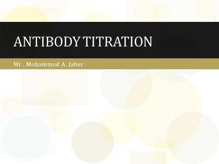 Antibody Titration Mr . Mohammed A. Jaber.