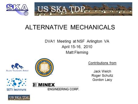 ALTERNATIVE MECHANICALS DVA1 Meeting at NSF Arlington VA April 15-16, 2010 Matt Fleming Contributions from Jack Welch Roger Schultz Gordon Lacy.