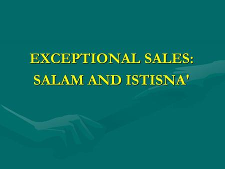 EXCEPTIONAL SALES: SALAM AND ISTISNA'. Murabaha and ijara constitute the core financing activities of Islamic banks. They are easily understood because.