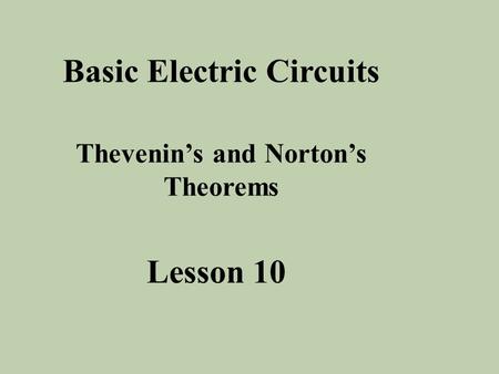 Basic Electric Circuits Thevenin’s and Norton’s