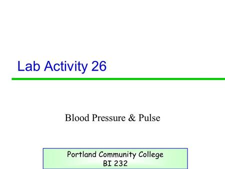 Lab Activity 26 Blood Pressure & Pulse Portland Community College BI 232.