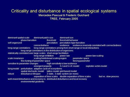 Criticality and disturbance in spatial ecological systems Mercedes Pascual & Frederic Guichard TREE, February 2005 dominant spatial scaledominant patch.