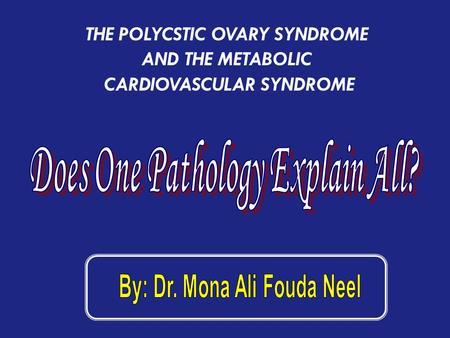 THE POLYCSTIC OVARY SYNDROME AND THE METABOLIC CARDIOVASCULAR SYNDROME.